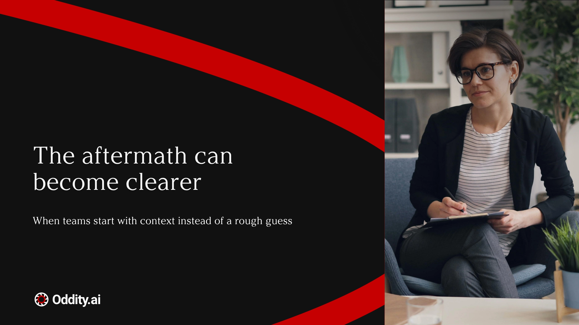The aftermath can become clearer