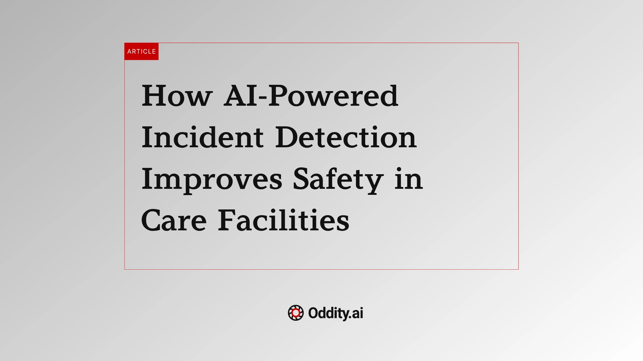 How AI-Powered Incident Detection Improves Safety in Care Facilities