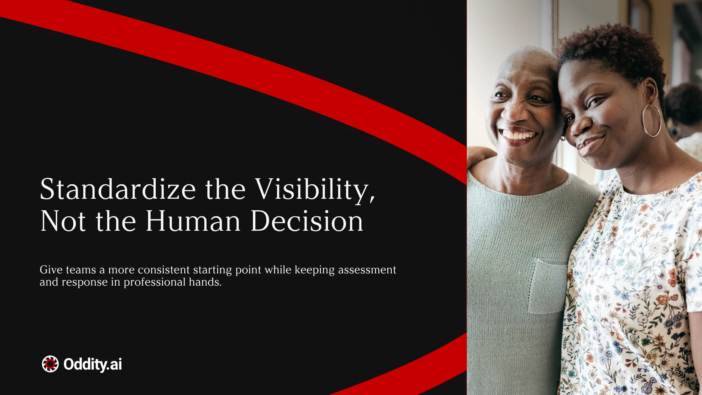 Standardize visibility while keeping decisions in professional hands